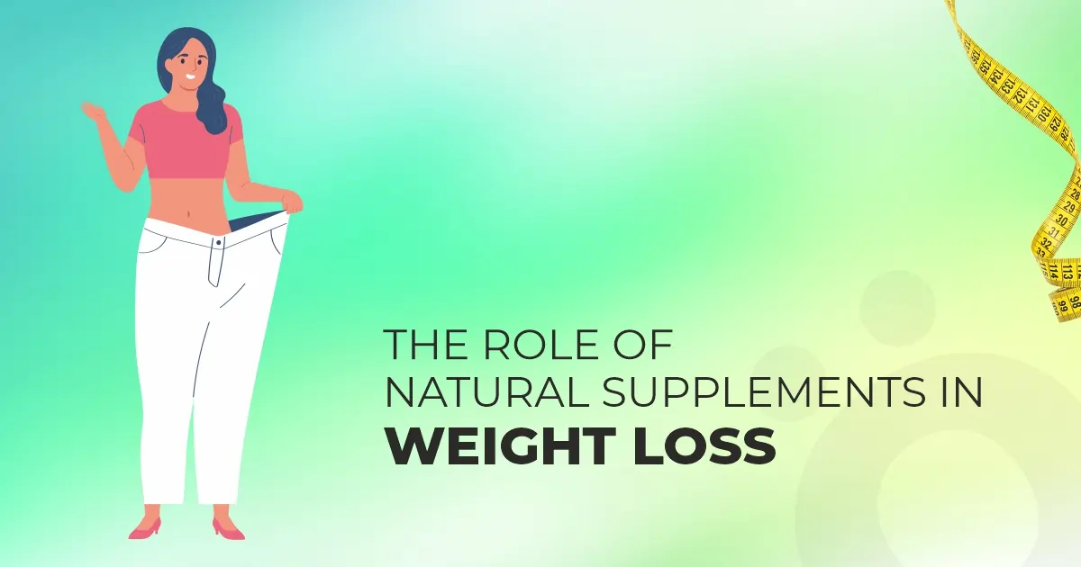 The Role of Natural Supplements in Weight Loss