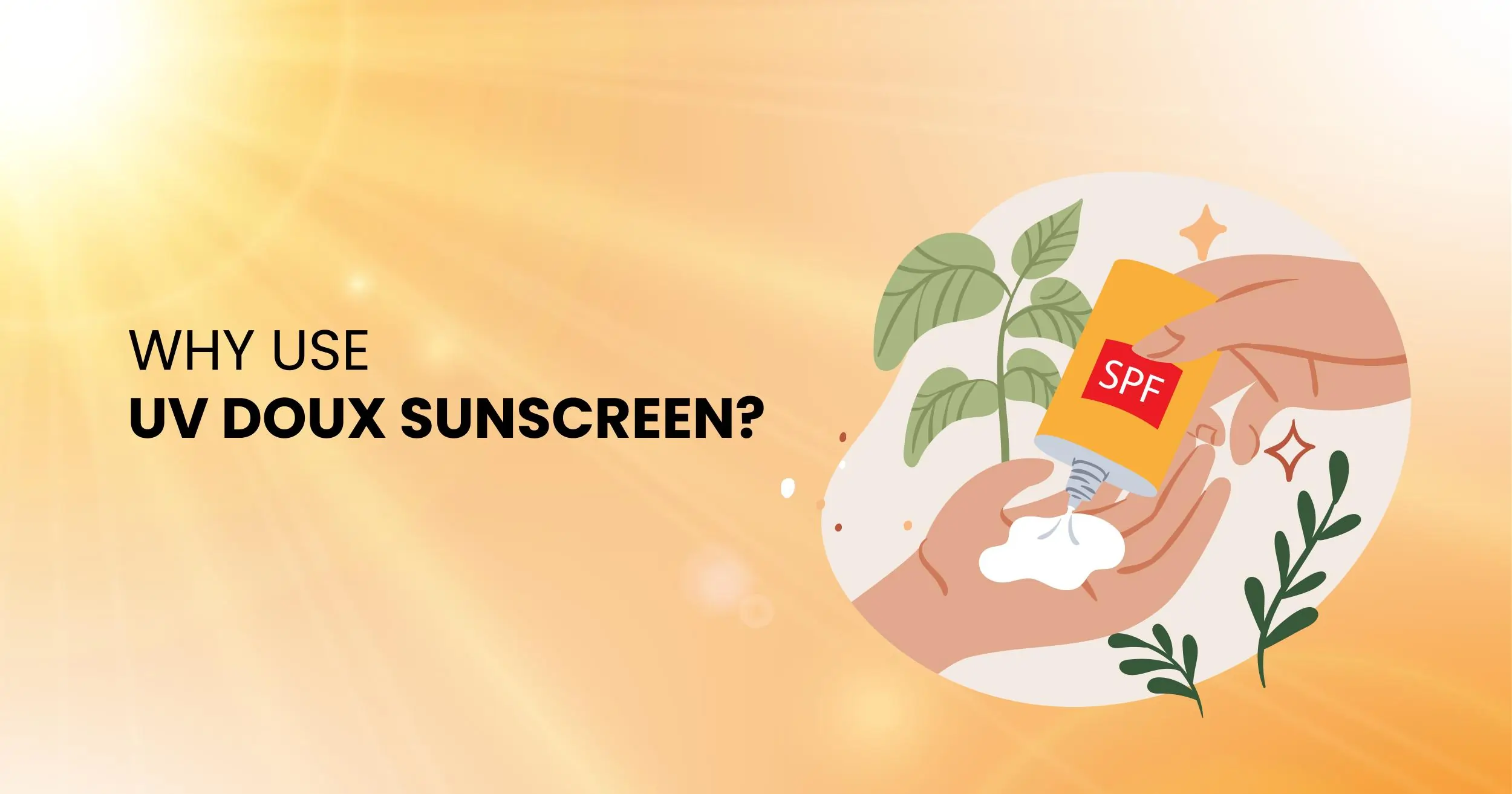 Why Use UV Doux Sunscreen?
